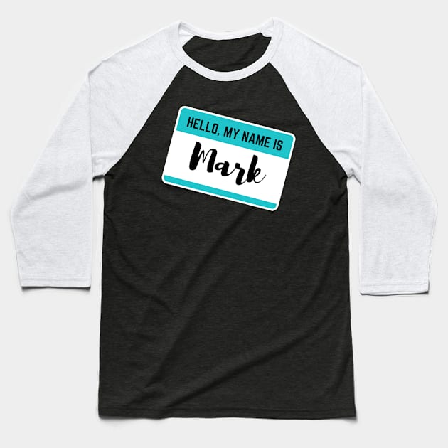 Hello My Name Is Mark Baseball T-Shirt by Word Minimalism